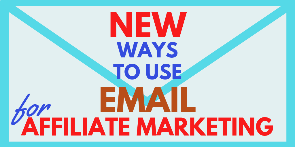 new ways to use email for affiliate marketing