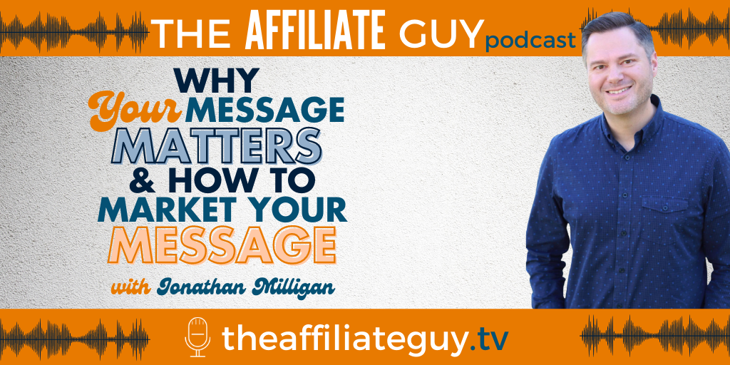 Why Your Message Matters & How to Market Your Message with Jonathan Milligan